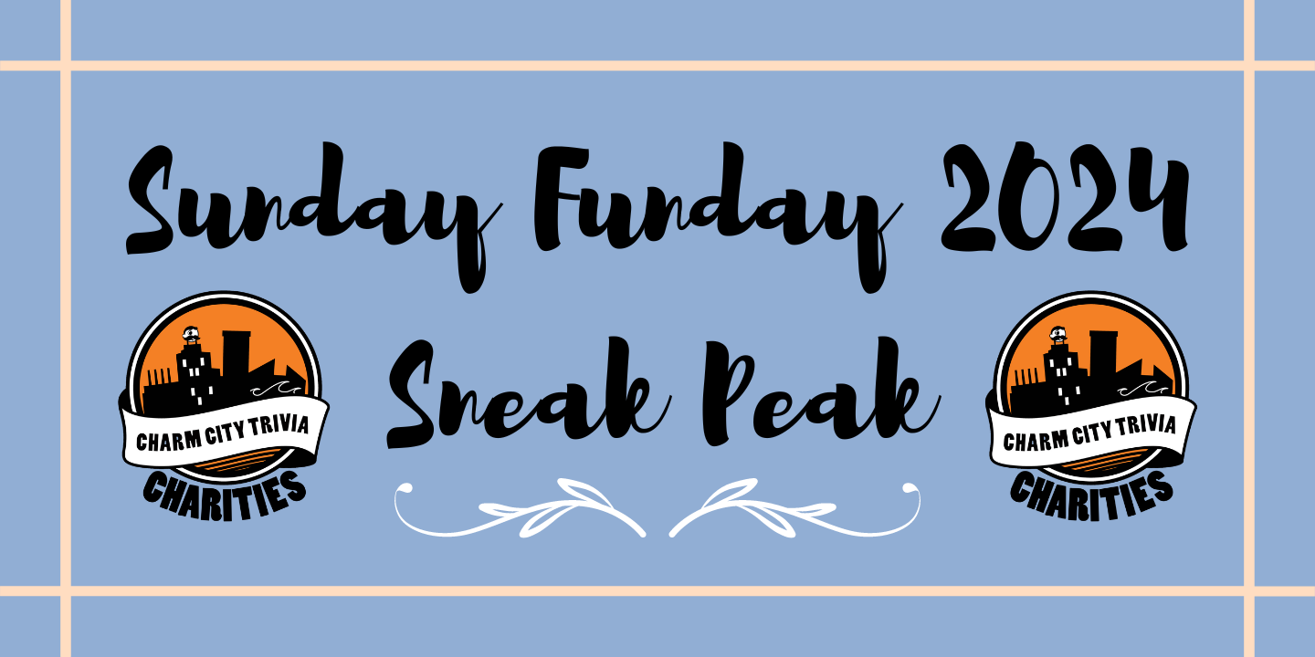a light blue background with a light orange border, a white line, two charm city trivia charities logos, and black text. The test reads: Sunday Funday 2024 Sneak Peak